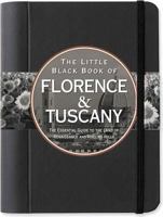 The Little Black Book of Florence & Tuscany: The Essential Guide to the Land of Renaissance and Rolling Hills 1593598319 Book Cover