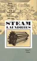 Steam Laundries: Gender, Technology, and Work in the United States and Great Britain, 1880--1940 0801872464 Book Cover
