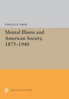 Mental Illness And American Society, 1875-1940 0691083320 Book Cover