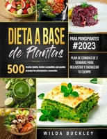 Dieta a Base de Plantas para Principiantes: 500 recetas rápidas, Fáciles y Asequibles, que Pueden Prepapar los Principiantes y la Gente Ocupada | Plan de Comidas de 2 Semanas (Spanish Edition) B08LJPKCHC Book Cover