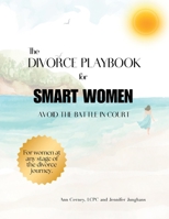 The Divorce Playbook for Smart Women: Avoid the Battle in Court B0GHDYBMYD Book Cover