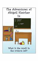 The Adventures of Abigail Fletcher in What Is The Smell In The Science Lab? 1600472729 Book Cover