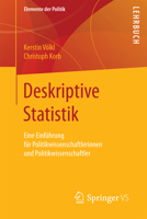 Deskriptive Statistik: Eine Einführung Für Politikwissenschaftlerinnen Und Politikwissenschaftler 3658106743 Book Cover