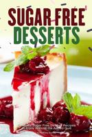 Sugar Free Desserts: Delicious Sugar Free Dessert Recipes to Enjoy Without the Added Guilt 1096727080 Book Cover