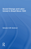 Social Change and Labor Unrest in Brazil Since 1945 0367302942 Book Cover