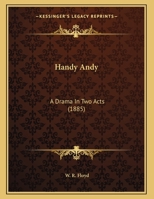 Handy Andy [a drama in two acts] 1163995193 Book Cover