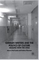East German Writers and the Politics of Culture: Dealing with the Stasi (New Perspectives in German Studies) 1349511811 Book Cover