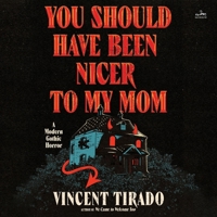 You Should Have Been Nicer to My Mom: A Modern Gothic Horror B0GGXZ4SXX Book Cover