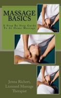 Massage Basics: A Step by Step Guide to at Home Massage 1469972573 Book Cover