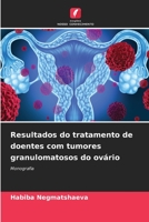 Resultados do tratamento de doentes com tumores granulomatosos do ovário: Monografia 6205931079 Book Cover
