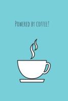 Powered by Coffee: Quirky, Novelty, Humorous 1092380841 Book Cover