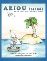 Aeiou Islands: A Book about Long and Short Vowels 1449046916 Book Cover