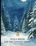 Willa Mouse and the Longest Night: A Solstice Story B0G47MBZVN Book Cover