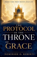 The Protocol of the Throne of Grace B0HFLN35Y5 Book Cover
