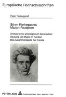 Soeren Kierkegaards Mozart-Rezeption: Analyse Einer Philosophisch-Literarischen Deutung Von Musik Im Kontext Des Zusammenspiels Der Kuenste 3631443064 Book Cover