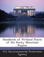 Handbook of Wetland Plants of the Rocky Mountain Region 1288889186 Book Cover