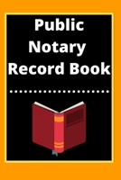 Public Notary Record Book: A Notary Journal Log Book 1671224698 Book Cover
