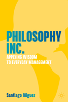 Philosophy Inc.: Applying Wisdom to Everyday Management 3031204824 Book Cover
