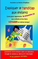 Expliquer le handicap aux enfant: Livre pour apprendre la trisomie 21 aux enfants et les faire voyager en même temps! B08XN9G92P Book Cover