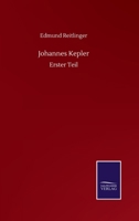 Johannes Kepler: Erster Teil (German Edition) 3752511508 Book Cover