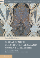 Global Gender Constitutionalism and Women's Citizenship: A Struggle for Transformative Inclusion 1107177022 Book Cover