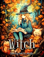 Witch Coloring Book for Adults: Journey into a Magical World of Modern Sorcery and Relaxation B0C6WC4DVR Book Cover