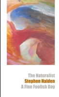 The Naturalist & A Fine Foolish Day 1470928124 Book Cover