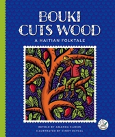 Bouki Cuts Wood: A Haitian Folktale (Multicultural Folktales) 1503894053 Book Cover