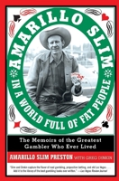 Amarillo Slim in a World Full of Fat People: The Memoirs of the Greatest Gambler Who Ever Lived 0060542357 Book Cover