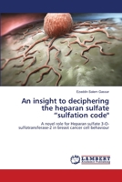 An insight to deciphering the heparan sulfate sulfation code 6139845270 Book Cover
