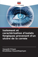 Isolement et caractérisation d'isolats fongiques provenant d'un ulcère de la cornée (French Edition) 6207902718 Book Cover