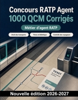 Concours RATP Agent : 1000 QCM Corrigés: Préparation ciblée : titres et billettique, contrôle des voyageurs, accueil en station, sécurité, alertes et interventions d’urgence (French Edition) B0HCMG6DX2 Book Cover