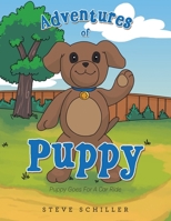 Adventures of Puppy: Puppy Goes for a Car Ride 1462413382 Book Cover