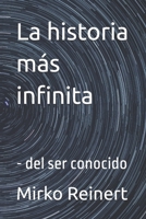 La historia más infinita: - del ser conocido (Spanish Edition) B0FP2NVY74 Book Cover