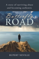 Butterfly Road: A story of surviving abuse and becoming authentic 1982292318 Book Cover