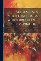 Allgemeines Verteutschungsw�rterbuch der Kriegssprache... 1021834246 Book Cover