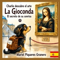 La Gioconda: El Secreto de su sonrisa: Colección: Charlie descubre el arte. 5-8 años (Spanish Edition) B0HBJ7JW32 Book Cover