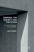 Derrida, the Subject and the Other: Surviving, Translating, and the Impossible 1137577576 Book Cover