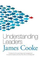Understanding Leaders: A Study Into the Psychology and Management of Powerful Leaders and Why They Often & Inevitably Fail. 153037698X Book Cover