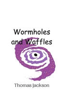 Wormholes and Waffles 9908013777 Book Cover