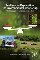Multi-Robot Exploration for Environmental Monitoring: The Resource Constrained Perspective 0128176075 Book Cover