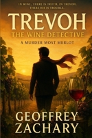TREVOH THE WINE DETECTIVE: A MURDER MERLOT B0FVT5GXZJ Book Cover