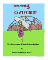 Adventures of Pirate Princess: The Adventure of the Broken Bridge 1537520458 Book Cover