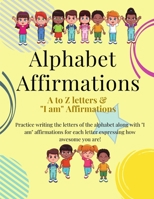 Alphabet Affirmations: Practice alphabet letters and affirmations daily B09DJ1MP19 Book Cover