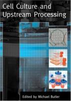 Cell Culture and Upstream Processing 0415399696 Book Cover