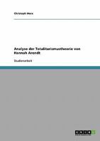 Analyse der Totalitarismustheorie von Hannah Arendt 3638643565 Book Cover