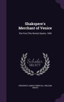Shakspere's Merchant of Venice: The First (Tho Worse) Quarto, 1600 1377874362 Book Cover