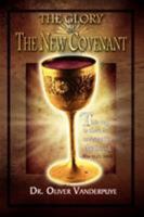 The Glory of the New Covenant 1441515925 Book Cover