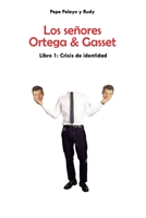 Los señores Ortega & Gasset: Crisis de identidad 1710625686 Book Cover