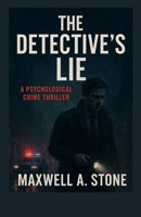 THE DETECTIVE’S LIE: A Psychological Crime Thriller B0FV3N3YLF Book Cover